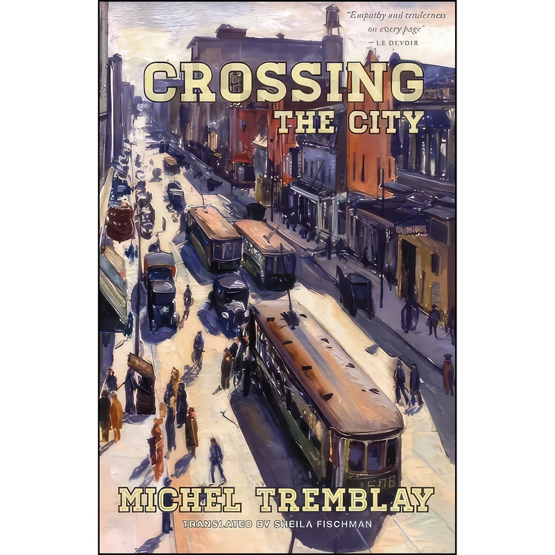 کتاب Crossing the City  اثر Michel Tremblay and Sheila Fischman انتشارات Talonbooks