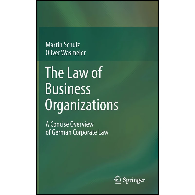کتاب The Law of Business Organizations اثر Martin Schulz and Oliver Wasmeier انتشارات Springer