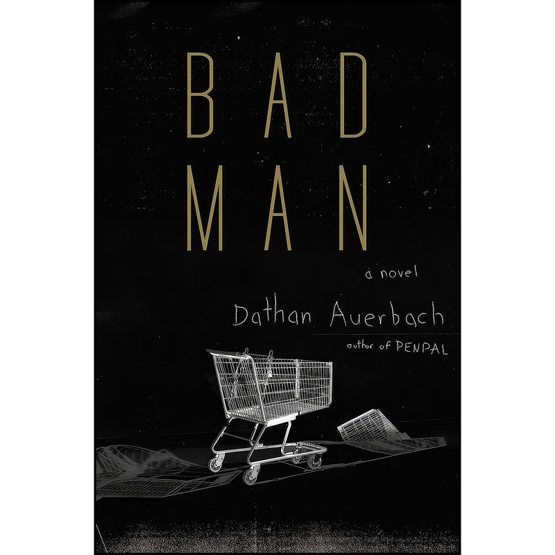 کتاب Bad Man اثر Dathan Auerbach انتشارات Doubleday