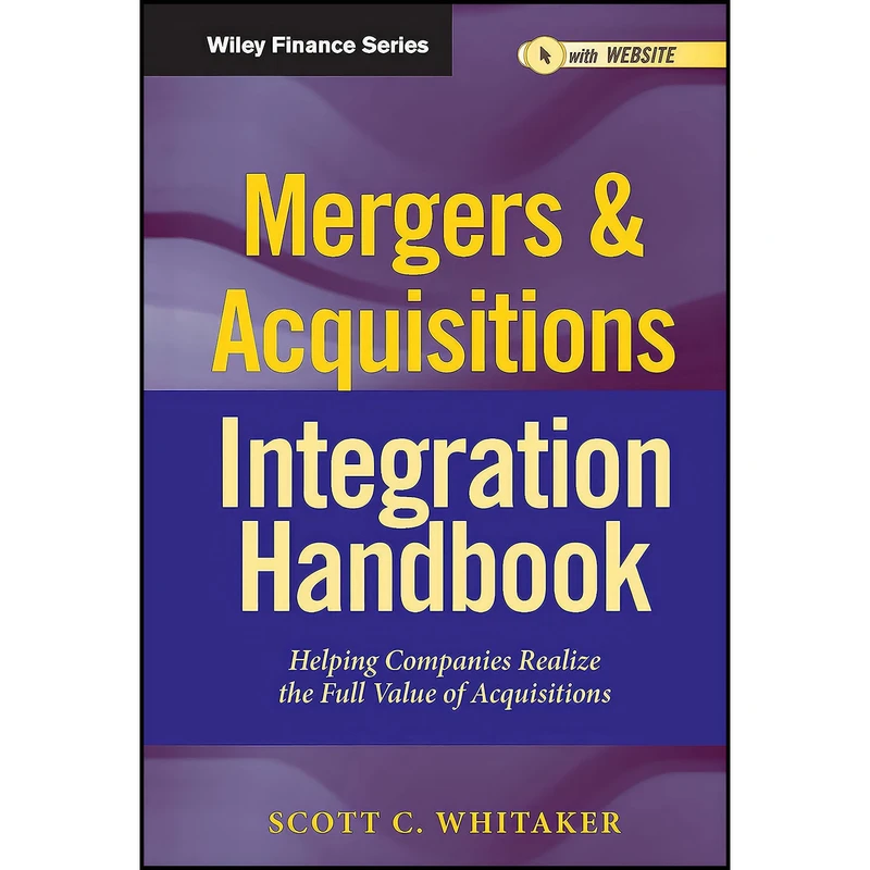 کتاب Mergers   Acquisitions Integration Handbook  + Website اثر Scott C. Whitaker انتشارات Wiley