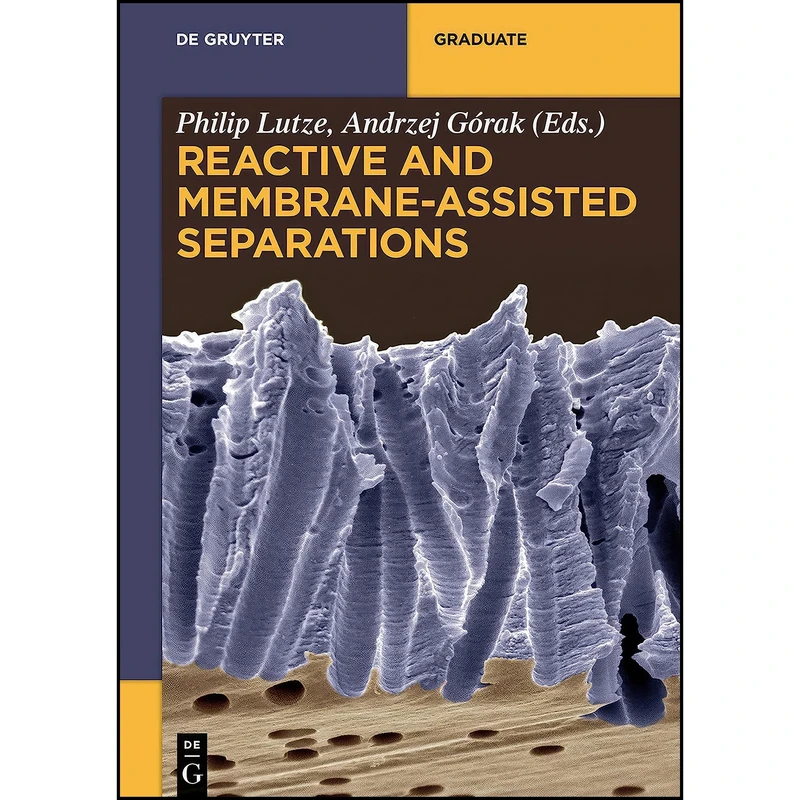 کتاب Reactive and Membrane-assisted Separations  اثر جمعي از نويسندگان انتشارات Walter De Gruyter Inc
