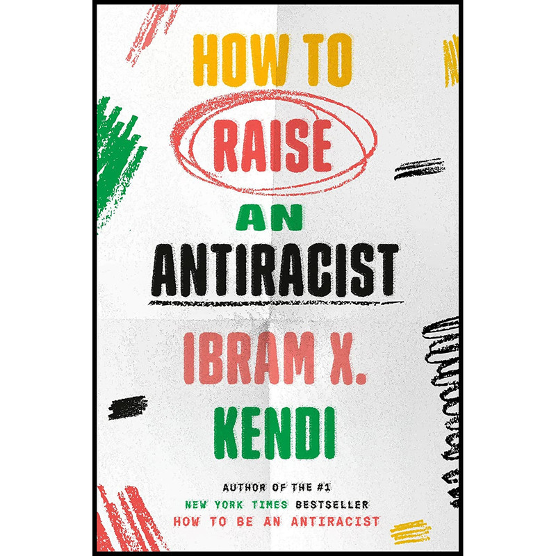 قیمت و خرید کتاب How to Raise an Antiracist اثر Ibram X. Kendi انتشارات ...
