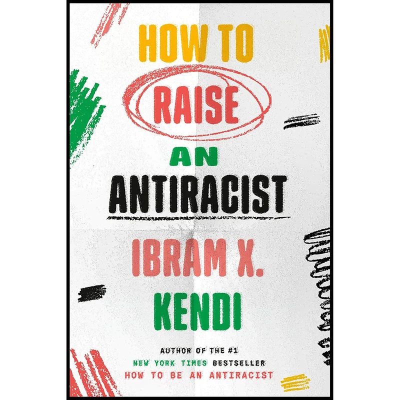 کتاب How to Raise an Antiracist اثر Ibram X. Kendi انتشارات One World