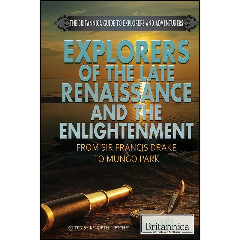 کتاب Explorers of the Late Renaissance and the Enlightenment اثر Kenneth Pletcher انتشارات Britannica Educational Pub