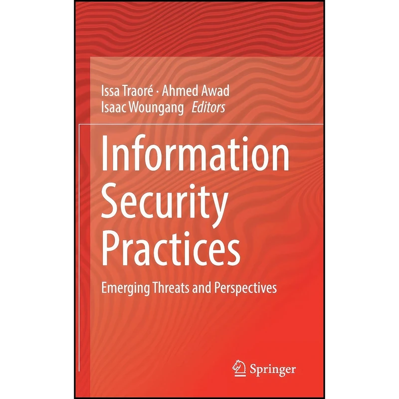کتاب Information Security Practices اثر جمعي از نويسندگان انتشارات Springer