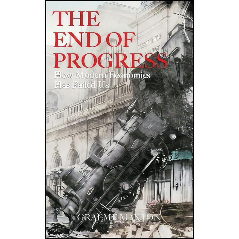 کتاب The End of Progress اثر Graeme P. Maxton and Graeme Maxton انتشارات Wiley