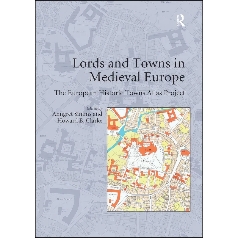 کتاب Lords and Towns in Medieval Europe اثر Howard B. Clarke and Anngret Simms انتشارات تازه ها