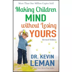 کتاب Making Children Mind without Losing Yours اثر Kevin Leman انتشارات تازه ها