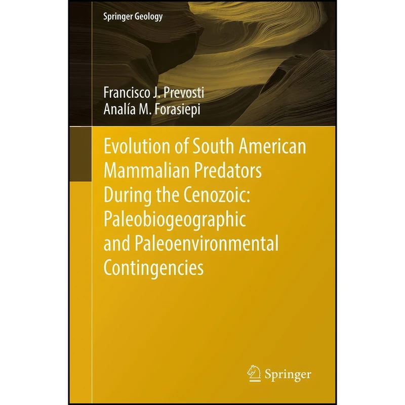 کتاب Evolution of South American Mammalian Predators During the Cenozoic اثر جمعي از نويسندگان انتشارات Springer
