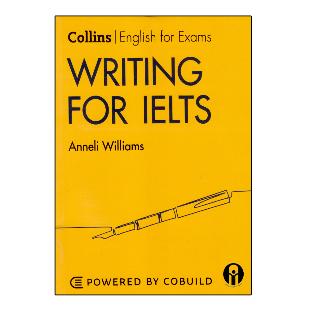 کتاب Collins English For Exam Writing For IELTS اثر Anneli Williams انتشارات الوندپویان کتاب Collins English For Exam Writing For IELTS اثر Anneli Williams انتشارات الوندپویان