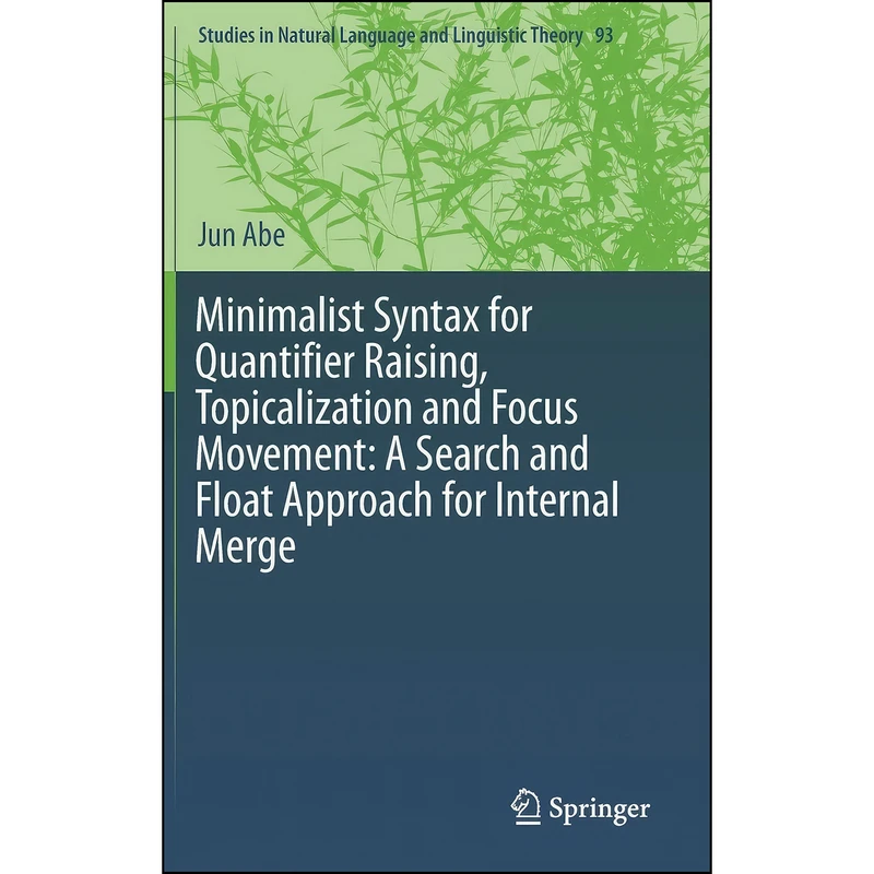 کتاب Minimalist Syntax for Quantifier Raising, Topicalization and Focus Movement اثر Jun Abe انتشارات Springer