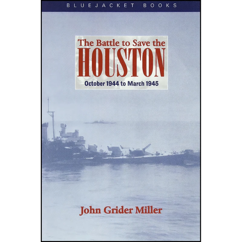 کتاب The Battle to Save the Houston اثر John Grider Miller انتشارات Naval Institute Press