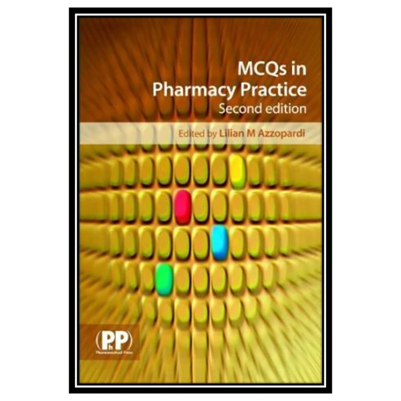 کتاب MCQs in Pharmacy Practice, 2nd Edition اثر Lilian M and Azzopardi انتشارات مؤلفین طلایی