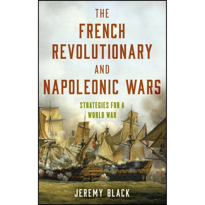 کتاب The French Revolutionary and Napoleonic Wars اثر Jeremy Black انتشارات Rowman Littlefield Publishers
