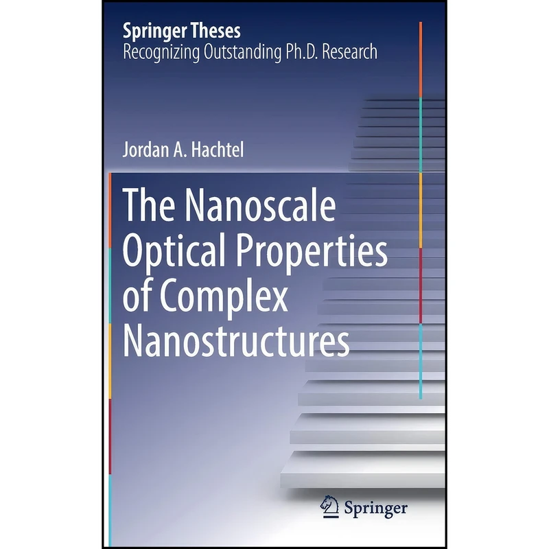 کتاب The Nanoscale Optical Properties of Complex Nanostructures  اثر Jordan A. Hachtel انتشارات Springer