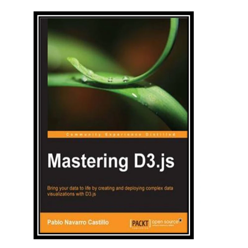 کتاب Mastering D3.js اثر Castillo Pablo Navarro انتشارات مؤلفین طلایی