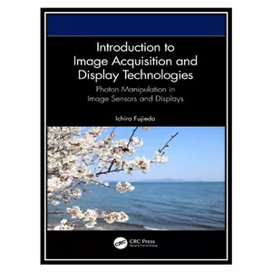 کتاب Introduction to Image Acquisition and Display Technologies اثر Ichiro Fujieda انتشارات مؤلفین طلایی