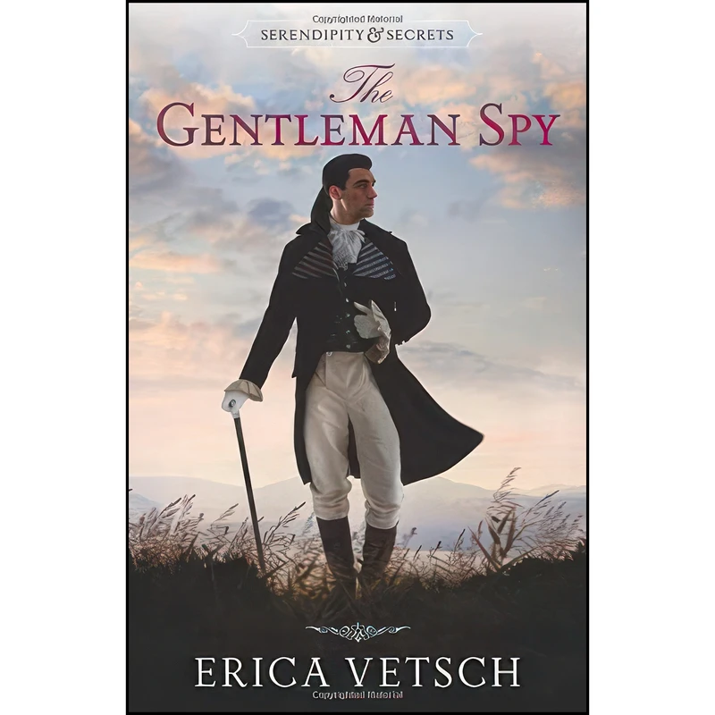 کتاب The Gentleman Spy  اثر Erica Vetsch انتشارات Kregel Publications