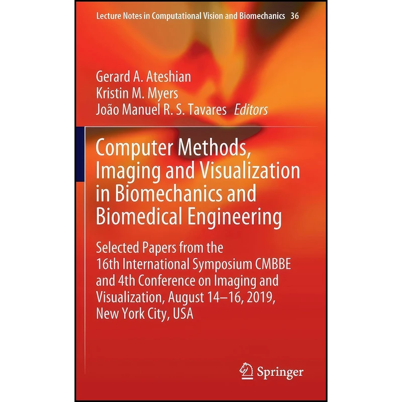 کتاب Computer Methods, Imaging and Visualization in Biomechanics and Biomedical Engineering اثر جمعي از نويسندگان انتشارات Springer