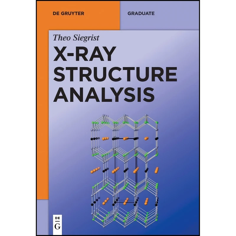 کتاب X-Ray Structure Analysis  اثر Theo Siegrist انتشارات De Gruyter