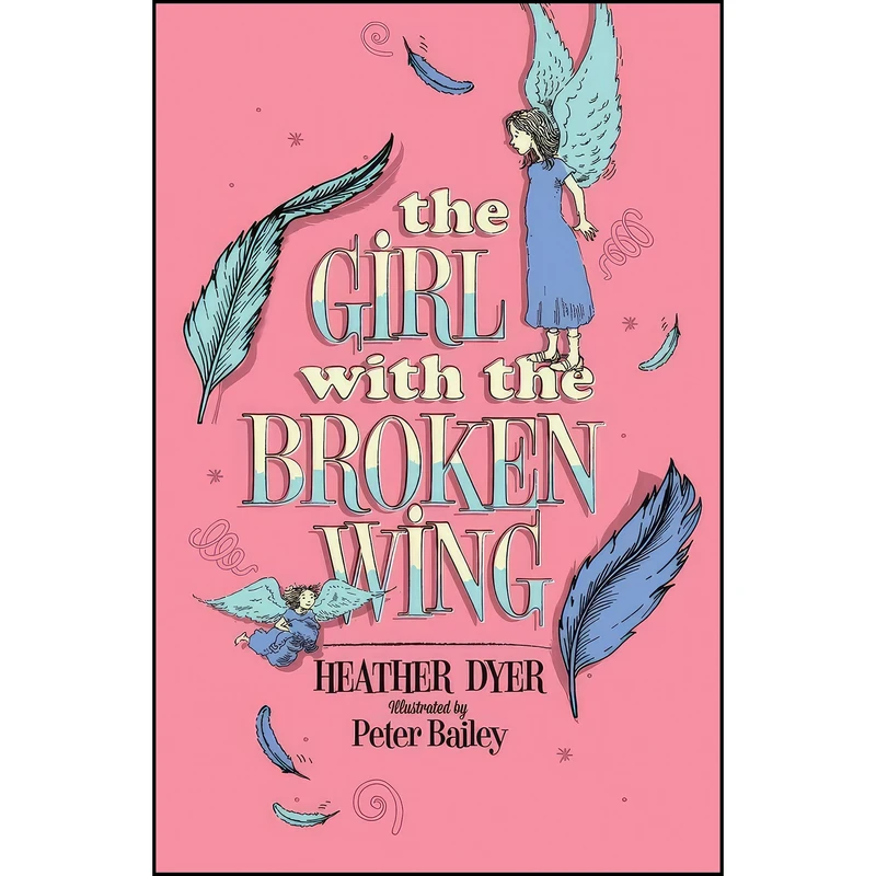 کتاب The Girl with the Broken Wing اثر Heather Dyer انتشارات The Chicken House