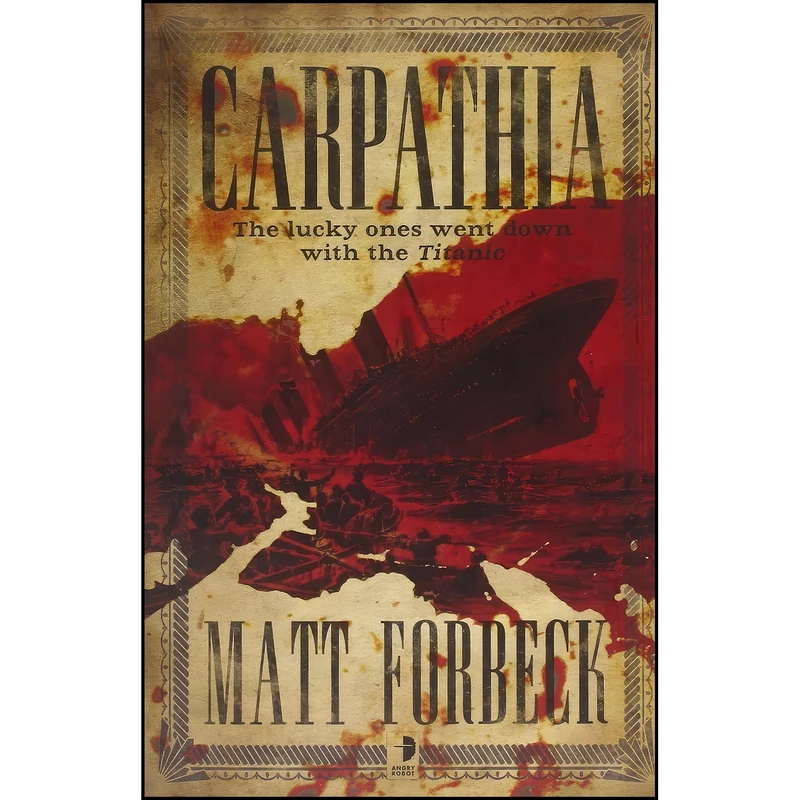 کتاب Carpathia اثر Matt Forbeck and Nick Castle انتشارات Angry Robot
