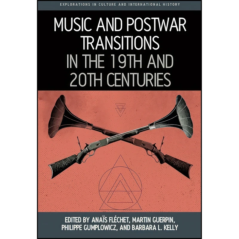 کتاب Music and Postwar Transitions in the 19th and 20th Centuries  اثر جمعي از نويسندگان انتشارات Berghahn Books