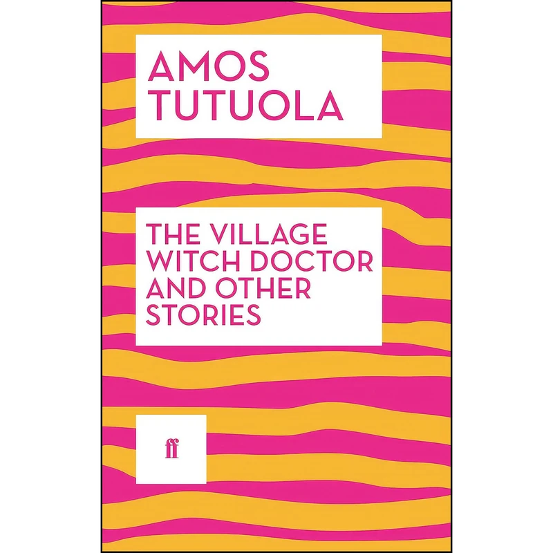 کتاب Village Witch Doctor and Other Stories, The اثر Amos Tutuola انتشارات Faber & Faber