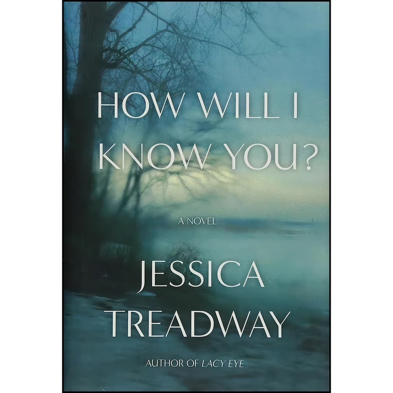 کتاب How Will I Know You اثر Jessica Treadway انتشارات Grand Central Publishing