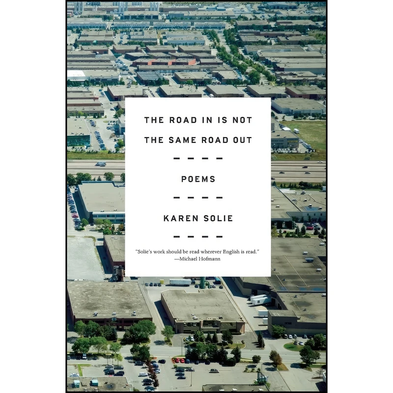 کتاب The Road In Is Not the Same Road Out اثر Karen Solie انتشارات Farrar, Straus and Giroux