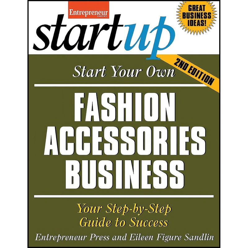 کتاب Start Your Own Fashion Accessories Business  اثر Eileen Figure Sandlin انتشارات Entrepreneur Press