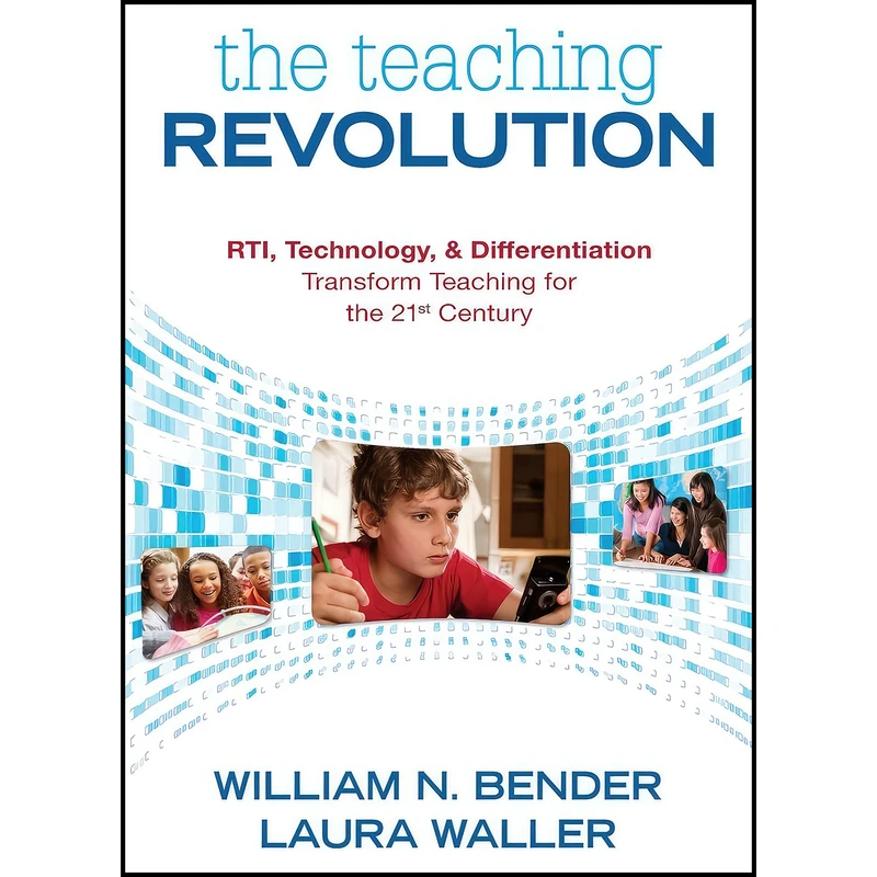 کتاب The Teaching Revolution اثر William N. Bender and Laura B. Waller انتشارات Corwin