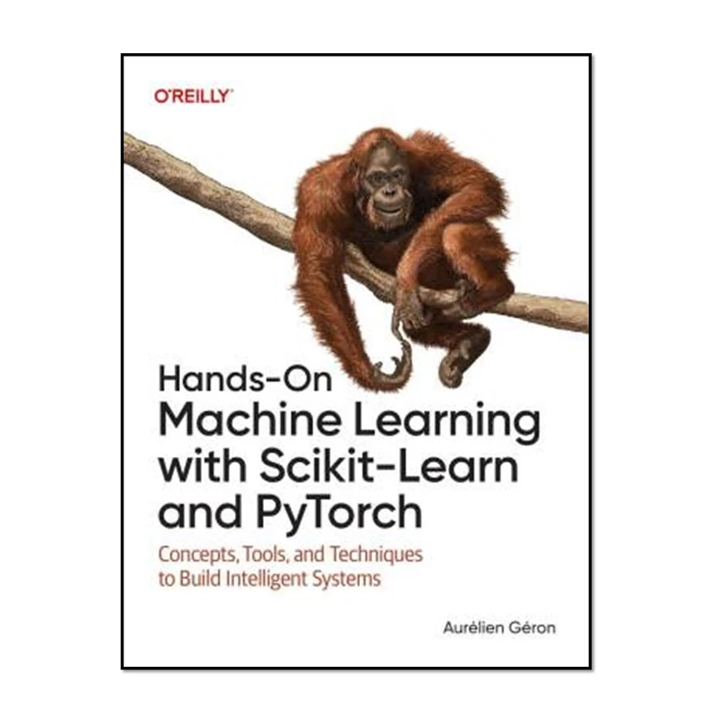 کتاب Hands-On Machine Learning with Scikit-Learn and Pytorch اثر Aurelien Geron انتشارات آوای مؤلف