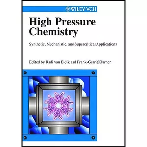 کتاب High Pressure Chemistry اثر جمعي از نويسندگان انتشارات Wiley-VCH