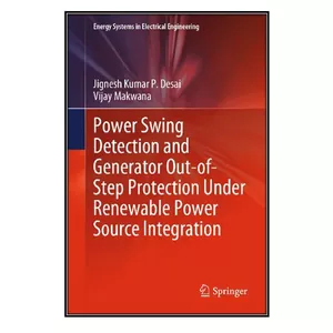  کتاب Power Swing Detection and Generator Out-of-Step Protection Under Renewable Power Source Integration اثر Jignesh Kumar P. Desai and Vijay Makwana انتشارات مؤلفين طلايي