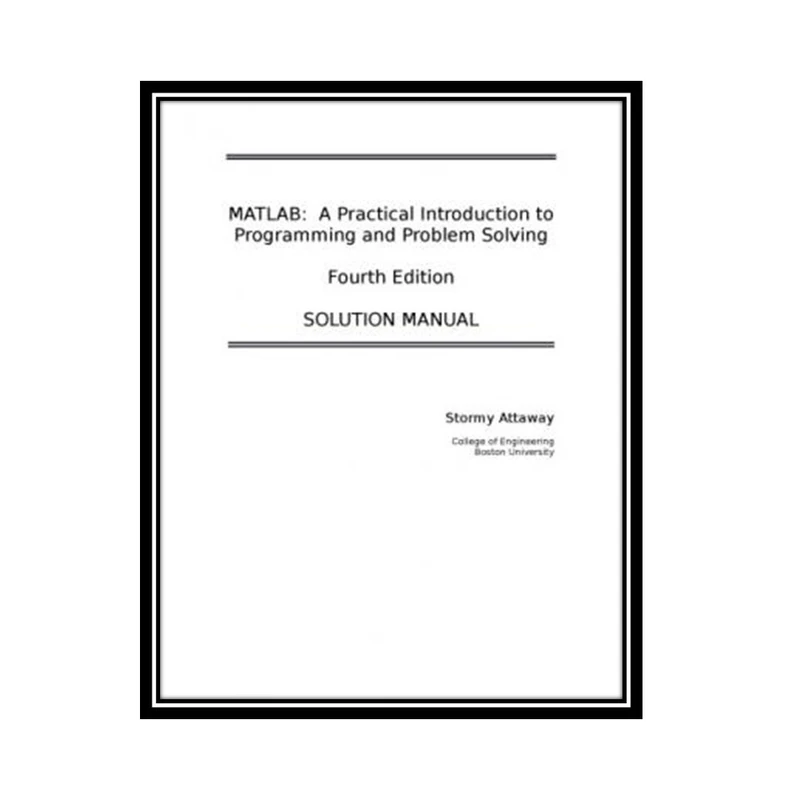 کتاب MATLAB A Practical Introduction to Programming and Problem Solving Solutions Manual اثر Stormy Attaway انتشارات مؤلفین طلایی