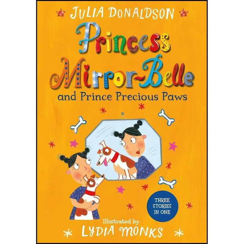 کتاب Princess Mirror-Belle and Prince Precious Paws اثر Julia Donaldson and Lydia Monks انتشارات Macmillan Childrens Books