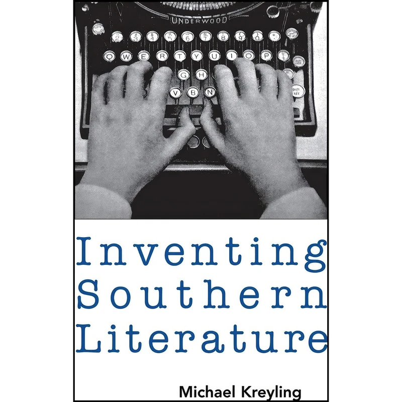 کتاب Inventing Southern Literature اثر Michael Kreyling انتشارات University Press of Mississippi