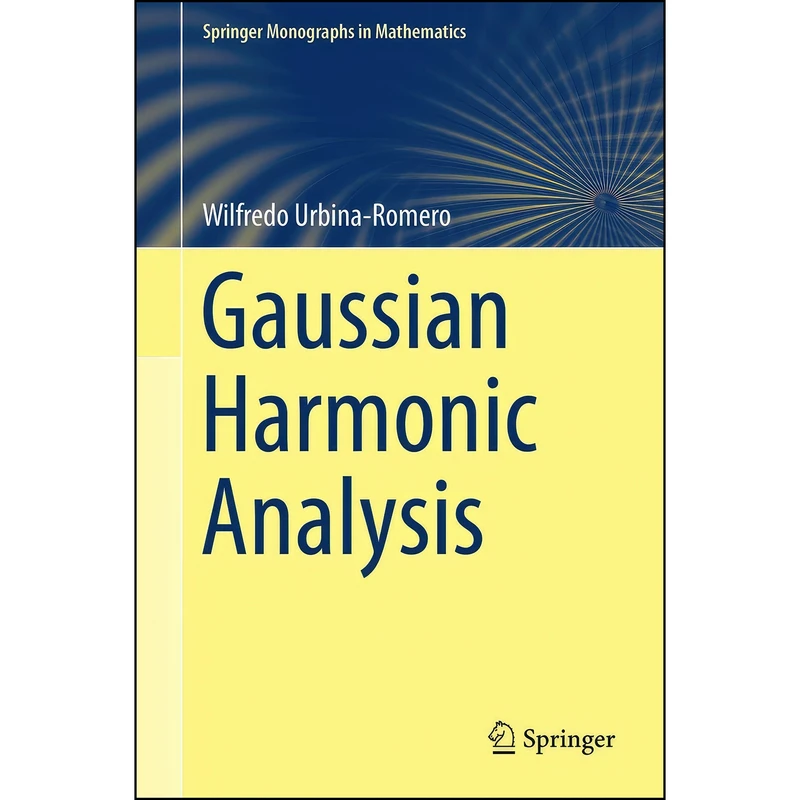 کتاب Gaussian Harmonic Analysis  اثر Wilfredo Urbina انتشارات Springer