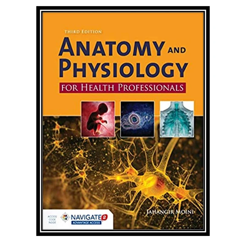 کتاب Anatomy and Physiology for Health Professionals اثر Jahangir Moini انتشارات مؤلفین طلایی دو جلدی