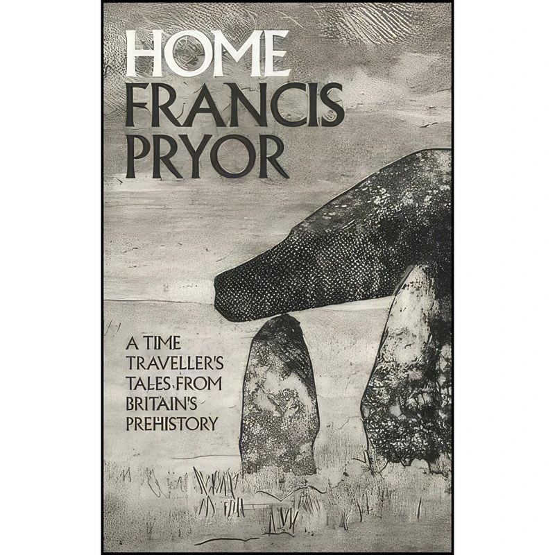 کتاب Home اثر Francis Pryor انتشارات Allen Lane
