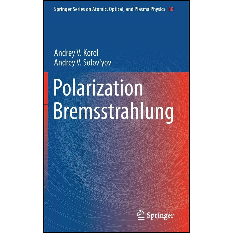 کتاب Polarization Bremsstrahlung  اثر جمعي از نويسندگان انتشارات Springer