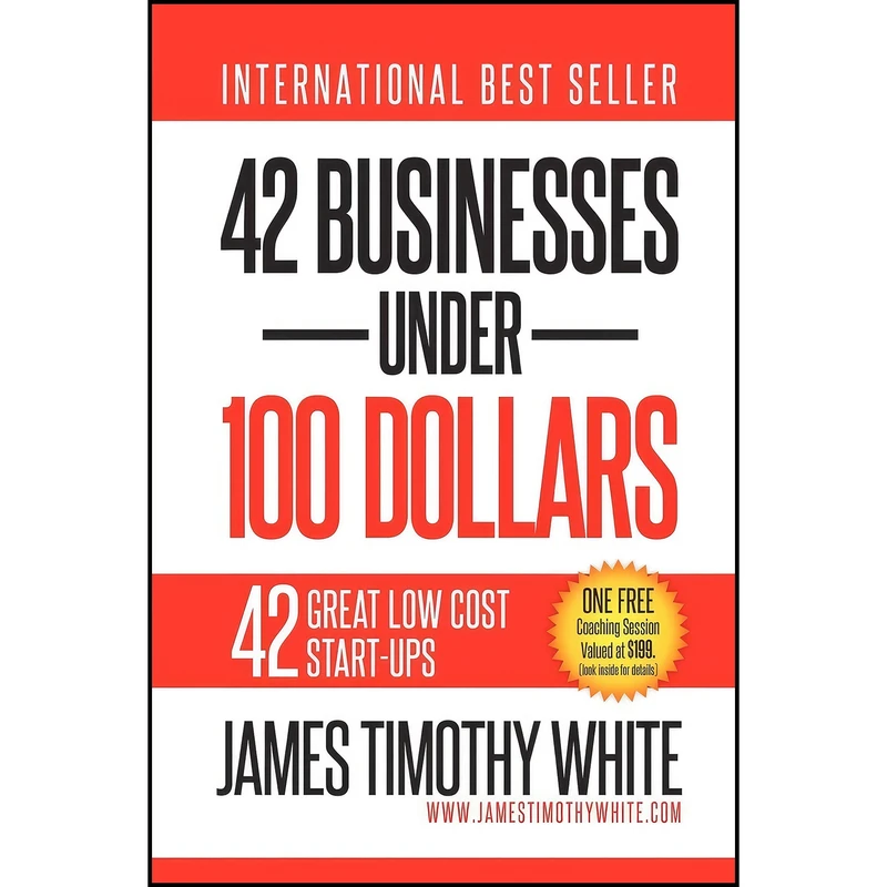کتاب 42 Businesses Under 100 Dollars اثر James Timothy White انتشارات Motivational Press LLC