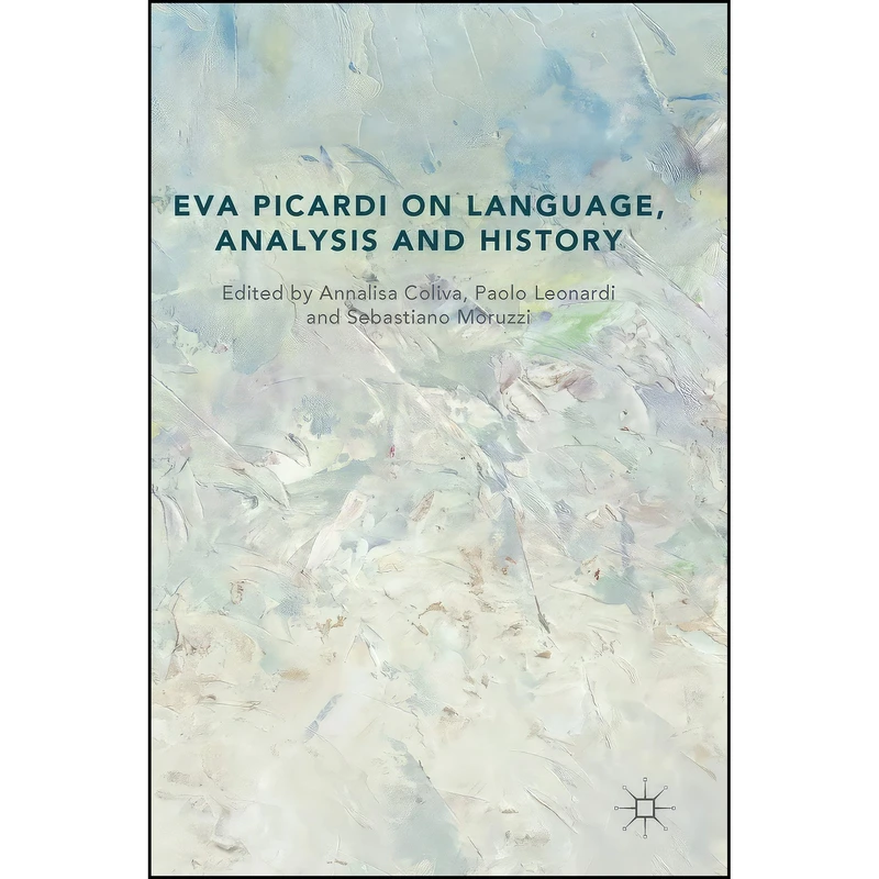 کتاب Eva Picardi on Language, Analysis and History اثر جمعی از نویسندگان انتشارات Palgrave Macmillan