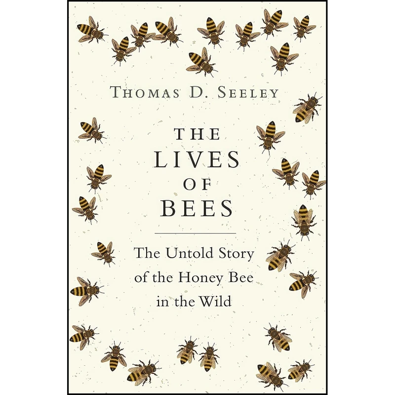 کتاب The Lives of Bees اثر Thomas D. Seeley انتشارات Princeton University Press