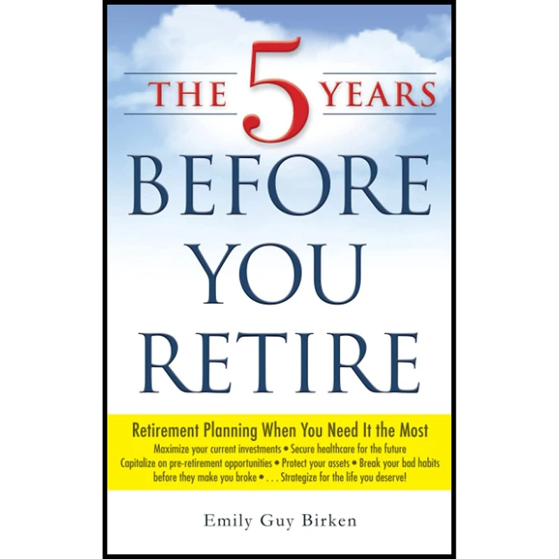 کتاب The 5 Years Before You Retire اثر Emily Guy Birken انتشارات تازه ها