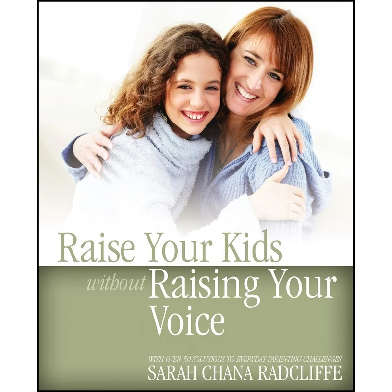 کتاب Raise Your Kids Without Raising Your Voice اثر Sarah Chana Radcliffe انتشارات BPS Books