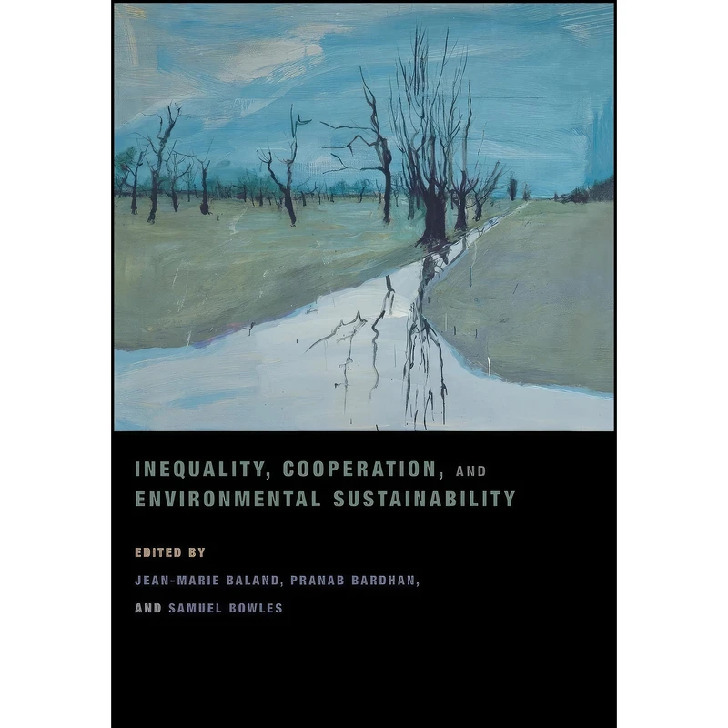 کتاب Inequality, Cooperation, and Environmental Sustainability اثر جمعي از نويسندگان انتشارات Princeton University Press