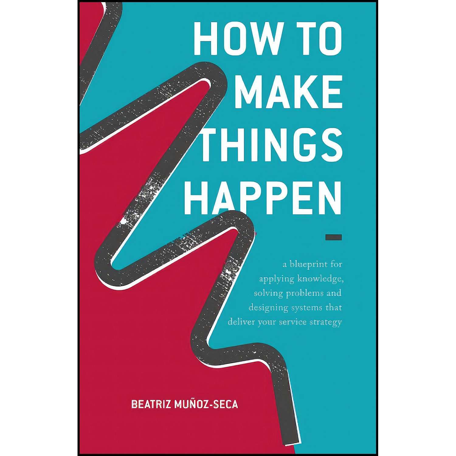 کتاب How to Make Things Happen اثر Beatriz Munoz-Seca انتشارات بله
