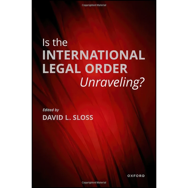 کتاب Is the International Legal Order Unraveling? اثر David L. Sloss انتشارات Oxford University Press